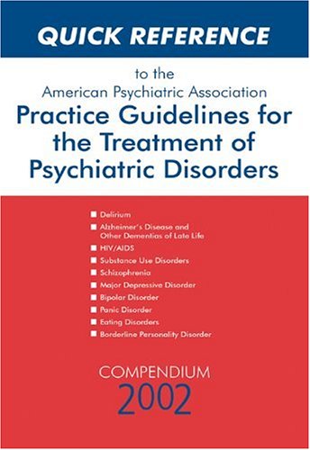 9780890423219: Quick Reference to the American Psychiatric Association Practice Guidelines for the Treatment of Psychiatric Disorders: Compendium 2002