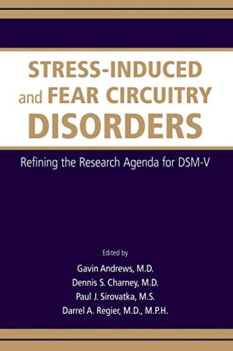 Stress-induced and Fear Circuitry Disorders: Refining the Research Agenda for DSM-V (9780890423448) by Gavin Andrews; Dennis S. Charney; Paul J. Sirovatka; Darrel A. Regier