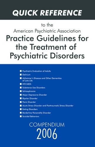 Stock image for Quick Reference to the American Psychiatric Association Practice Guidelines for the Treatment of Psychiatric Disorders: Compendium 2006 for sale by HPB-Red
