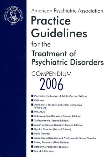 American Psychiatric Association Practice Guidelines for the Treatment of Psychiatric Disorders: Compendium 2006 (9780890423837) by American Psychiatric Association