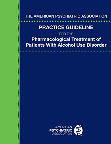 Stock image for The American Psychiatric Association Practice Guideline for the Pharmacological Treatment of Patients With Alcohol Use Disorder for sale by Better World Books