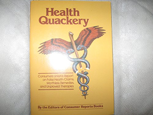 9780890430149: Title: Health quackery Consumers Unions report on false h