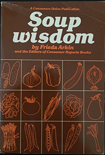 Imagen de archivo de Soup Wisdom (A Consumers Union publication) a la venta por Wonder Book