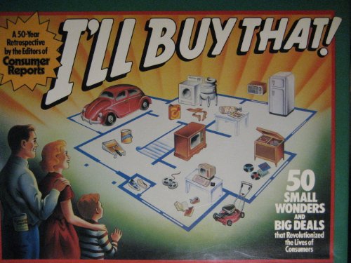 9780890430460: I'll buy that!: 50 small wonders and big deals that revolutionized the lives of consumers : a 50-year retrospective