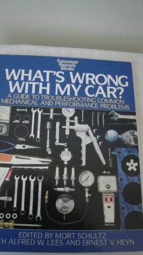 Imagen de archivo de What's Wrong With My Car?: A Guide to Troubleshooting Common Mechanical and Performance Problems a la venta por Wonder Book