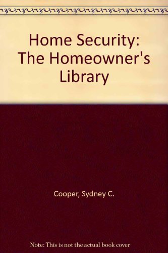 Beispielbild fr Home Security: A Comprehensive Guide to the Best and Most Practical Ways to Burglarproof Your Home and Possessions (The Homeowner's Library) zum Verkauf von Wonder Book