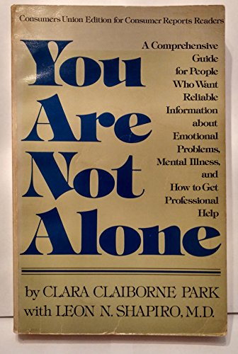 Beispielbild fr You Are Not Alone - understanding and dealing with mental illness - a guide for patients, families, doctors and other professionals (Consumers Union Edition for Consumer Reports Readers) zum Verkauf von Ed Buryn Books