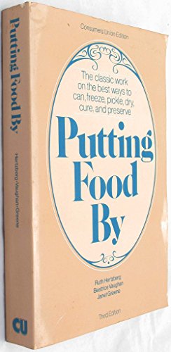 Stock image for Putting Food By: The classic work on the best ways to can, freeze, pickle, dry, cure, and preserve for sale by ThriftBooks-Dallas