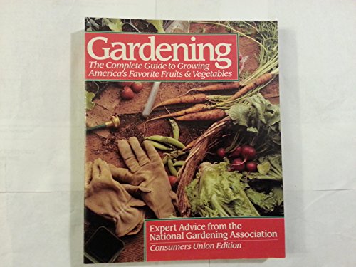 Stock image for Gardening: The Complete Guide to Growing America's Favorite Fruits & Vegetables for sale by DENNIS GALLEMORE
