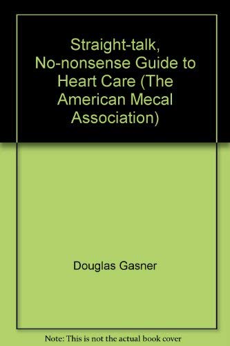 Beispielbild fr Straight-talk, No-nonsense Guide to Heart Care (The American Mecal Association) zum Verkauf von Wonder Book