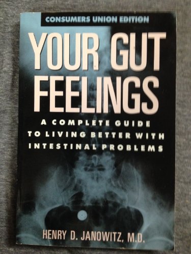 Beispielbild fr Your Gut Feelings: A Complete Guide to Living Better with Intestinal Problems zum Verkauf von Wonder Book