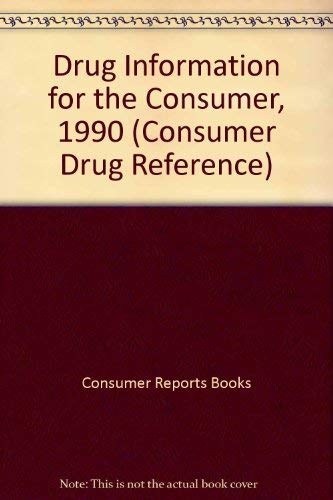 Drug Information for the Consumer, 1990 (Consumer Drug Reference) (9780890431788) by Consumer Reports Books; United States Pharmacopeial Convention