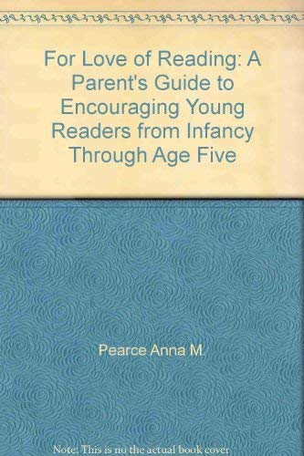 For Love of Reading: a Parent's Guide to Encouraging Young Readers from Infancy Through Age 5