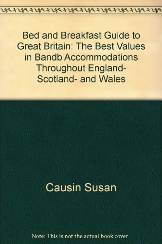 Stock image for Bed and Breakfast Guide to Great Britain: The Best Values in Bandb Accommodations Throughout England, Scotland, and Wales for sale by Wonder Book