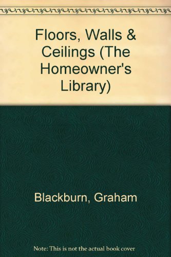 Imagen de archivo de Floors, Walls & Ceilings (The Homeowner's Library) a la venta por Wonder Book