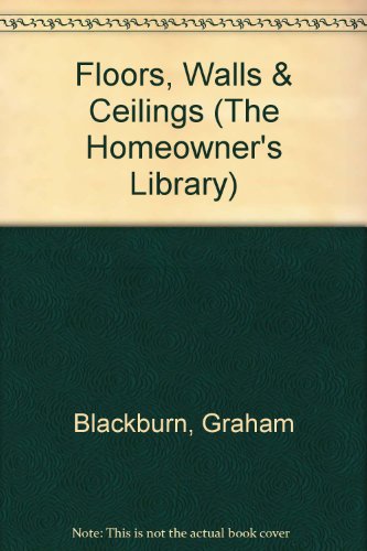 9780890432457: Floors, Walls & Ceilings (The Homeowner's Library)
