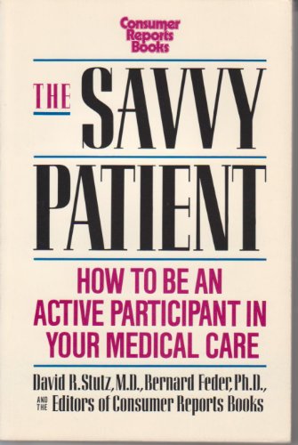 Beispielbild fr The Savvy Patient: How to Be an Active Participant in Your Medical Care zum Verkauf von Wonder Book