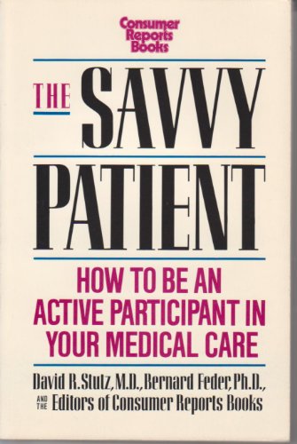 Imagen de archivo de The Savvy Patient: How to Be an Active Participant in Your Medical Care a la venta por Wonder Book