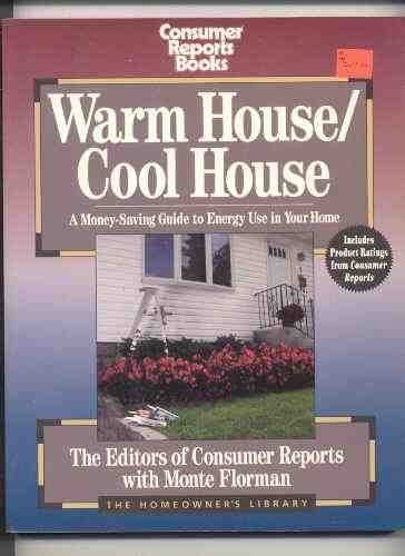 Imagen de archivo de Warm House Cool House: Money-Saving Guide to Energy Use in Your Home (Homeowner's Library Series) a la venta por Wonder Book