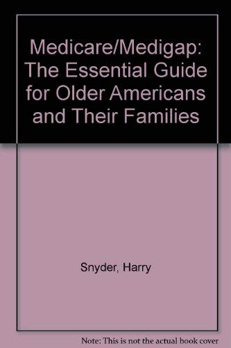 Stock image for Medicare/Medigap: the Essential Guide for Older Americans and Their Families for sale by Lincbook