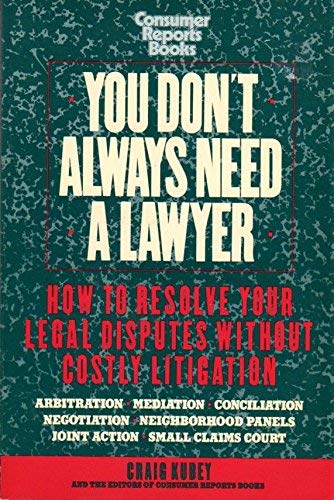 You Don't Always Need a Lawyer: How to Resolve Your Legal Disputes Without Costly Litigation (9780890434376) by Kubey, Craig