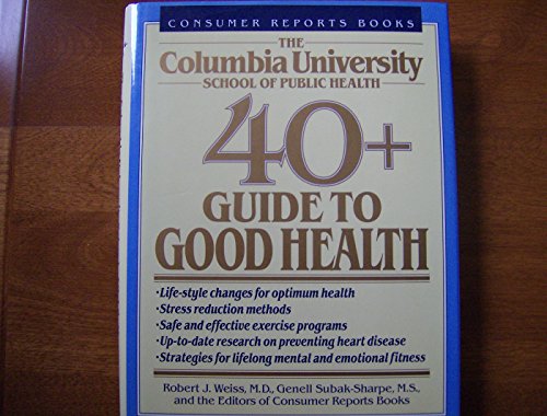 Imagen de archivo de The Columbia University School of Public Health 40+ Guide to Good Health a la venta por BombBooks