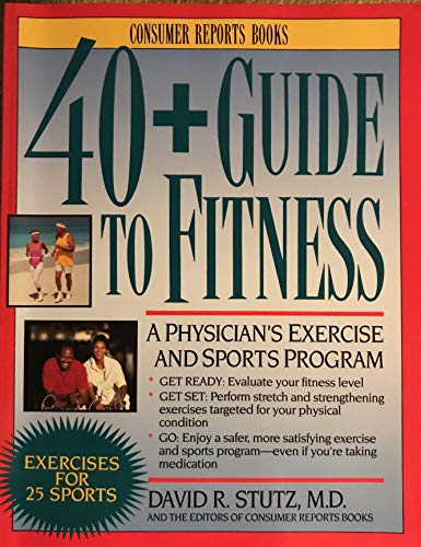 Stock image for 40 + Guide to Fitness: A Physician's Exercise and Sports Program for sale by Wonder Book