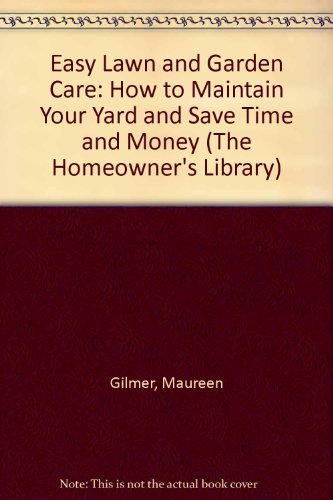 Imagen de archivo de Easy Lawn and Garden Care: How to Maintain Your Yard and Save Time and Money (The Homeowner's Library) a la venta por Wonder Book