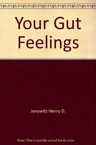 Beispielbild fr Your Gut Feelings (A Complete Guide To Living Better With Intestinal Problems) zum Verkauf von Wonder Book