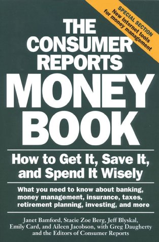 9780890439463: The Consumer Reports Money Book: How to Get It, Save It, and Spend It Wisely