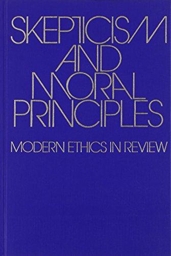 Stock image for Skepticism and Moral Principles: Modern Ethics in Review for sale by Snow Crane Media