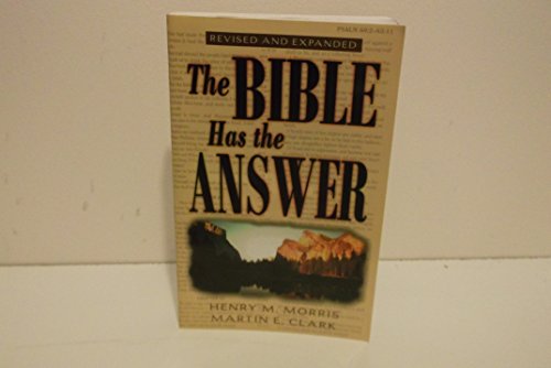 The Bible Has the Answer (9780890510186) by Morris, Henry M.; Clark, Martin E.