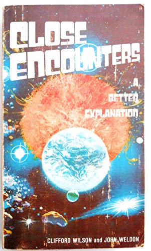Stock image for Close Encounters : A Better Explanation for sale by Better World Books: West