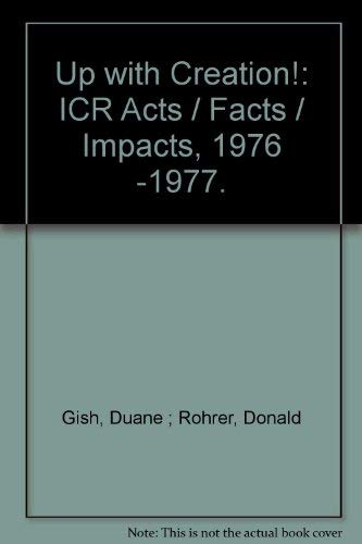 Beispielbild fr Up with Creation!: ICR Acts / Facts / Impacts, 1976 -1977. zum Verkauf von Plurabelle Books Ltd