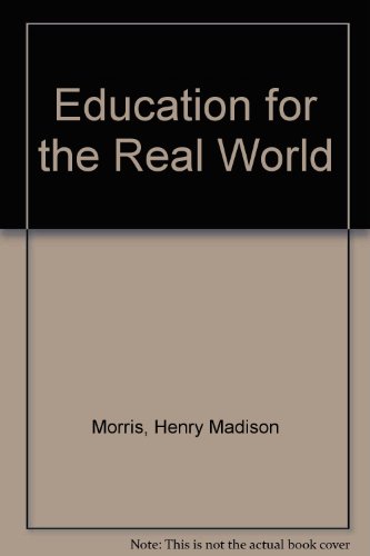 Education for the Real World (9780890510933) by Morris, Henry Madison