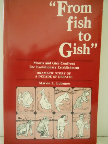 Imagen de archivo de From fish to Gish: The exciting drama of a decade of creation-evolution debates a la venta por Zoom Books Company