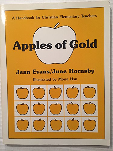 Imagen de archivo de Apples of Gold : A Handbook for Christian Elementary Teachers a la venta por Top Notch Books