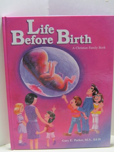 Beispielbild fr Life Before Birth: A Christian Family Book: A Book for Christian Families and Others Who Teach the Dignity of Life Before Birth zum Verkauf von Versandantiquariat Felix Mcke