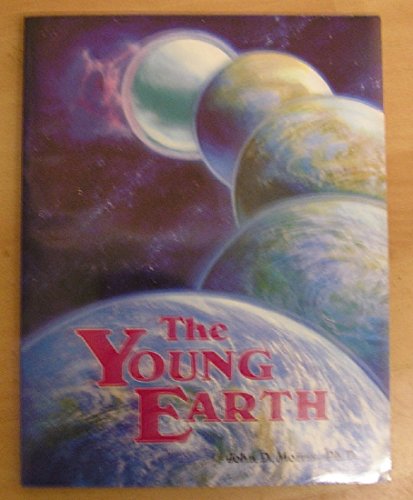 Stock image for The Young Earth: The Real History of the Earth: Past, Present, Future for sale by Once Upon A Time Books