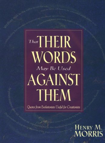 Stock image for THAT THEIR WORDS MAY BE USED AGAINST THEM: QUOTES FROM EVOLUTIONISTS USEFUL FOR CHRISTIANS for sale by Neil Shillington: Bookdealer/Booksearch