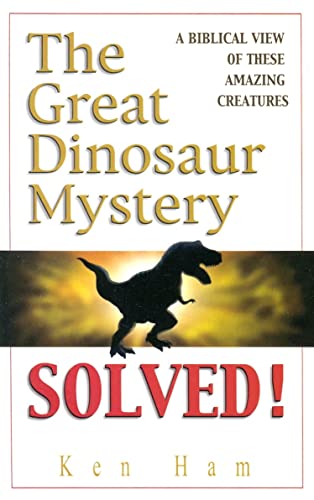 The Great Dinosaur Mystery Solved (9780890512821) by Ken Ham