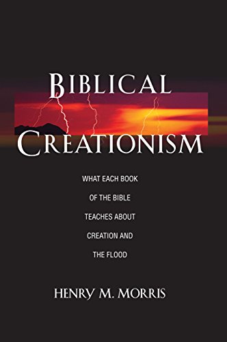 Biblical Creationism: What Each Book of the Bible Teaches About Creation & the Flood (9780890512937) by Morris, Henry M.