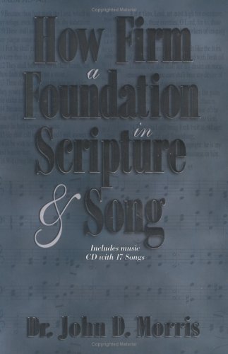 How Firm a Foundation in Scripture and Song (9780890513224) by Morris, John