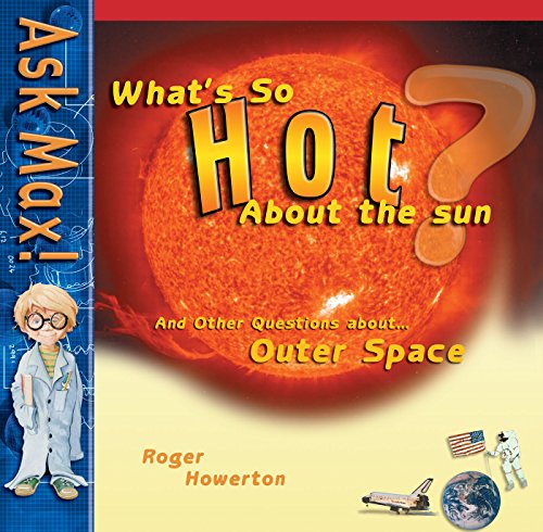 Beispielbild fr What's So Hot about the Sun? : And Other Questions about Outer Space zum Verkauf von Better World Books