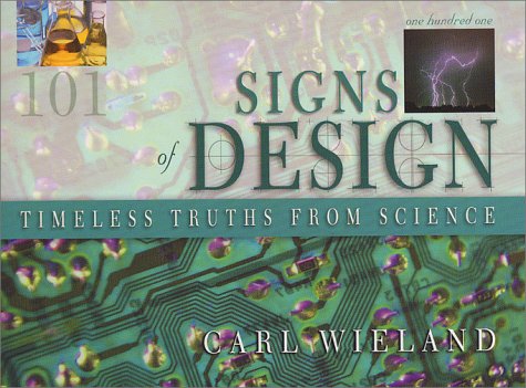 101 Signs of Design: Timeless Truths from Science (9780890513682) by Wieland, Carl