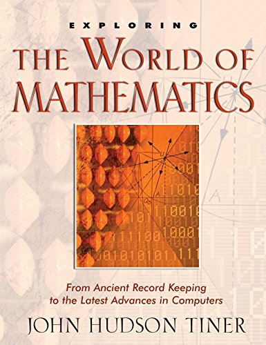 Beispielbild fr Exploring the World of Mathematics : From Ancient Record Keeping to the Latest Advances in Computers zum Verkauf von Better World Books
