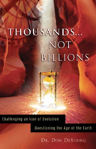 Beispielbild fr Thousands not Billions: Challenging the Icon of Evolution, Questioning the Age of the Earth zum Verkauf von Dream Books Co.