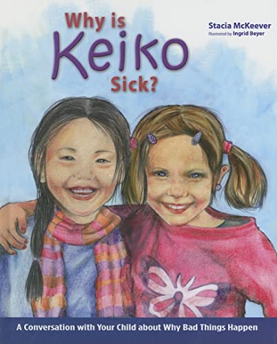 Stock image for Why Is Keiko Sick?: A Conversation with Your Child about Why Bad Things Happen for sale by SecondSale