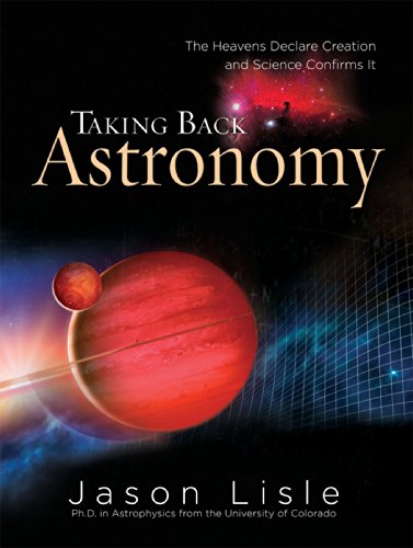 Stock image for Taking Back Astronomy: The Heavens Declare Creation for sale by KuleliBooks