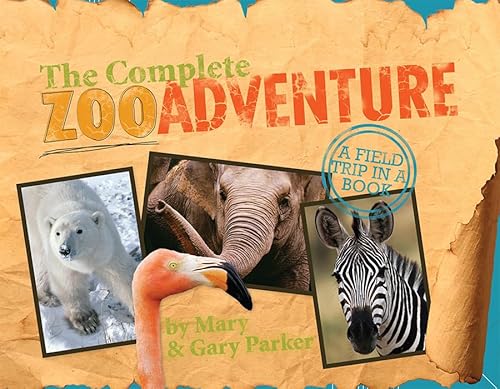 Stock image for The Complete Zoo Adventure: A Field Trip in a Book for sale by Half Price Books Inc.